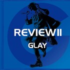 GLAY、4枚組ベスト盤「REVIEW II」発売日決定