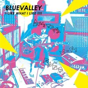 BLUEVALLEY「I LIKE WHAT I LIKE!!!!」ジャケット
