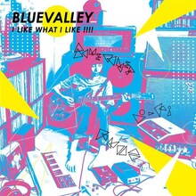 BLUEVALLEY「I LIKE WHAT I LIKE!!!!」ジャケット