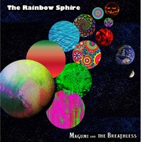 MAGUMI AND THE BREATHLESS「The Rainbow Sphire」ジャケット