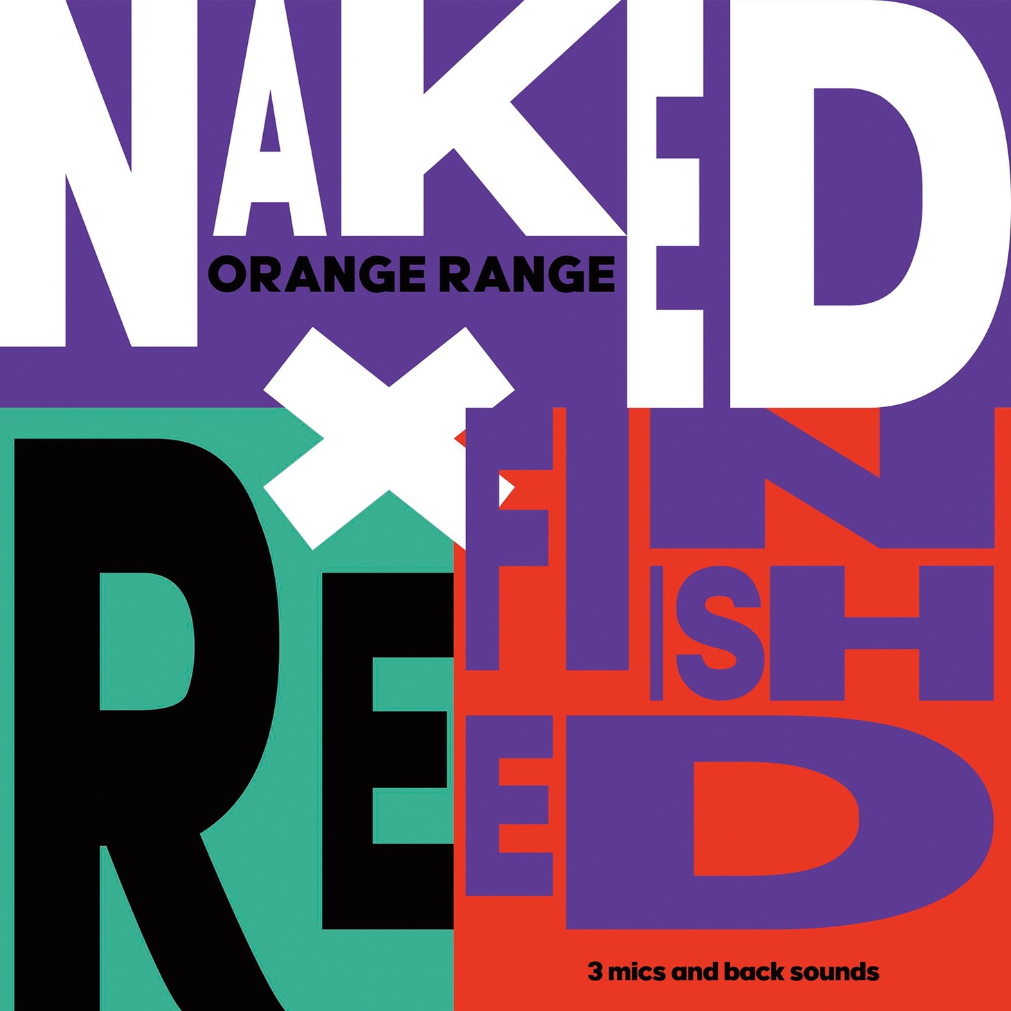 ORANGE RANGE「NAKED×REFINISHED -3 mics and back sounds-」ジャケット