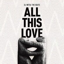 DJ Mitsu the Beats「ALL THIS LOVE」ジャケット