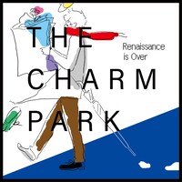 THE CHARM PARK「Renaissance is Over」ジャケット