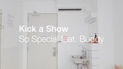 Kick a Show「So Special feat. Buddy」ミュージックビデオより。
