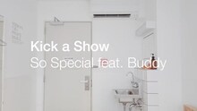 Kick a Show「So Special feat. Buddy」ミュージックビデオより。