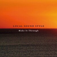 LOCAL SOUND STYLE「Make It Through」ジャケット