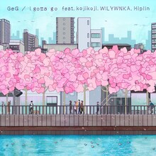 GeG「I Gotta Go feat. Kojikoji, WILYWNKA & Hiplin」配信ジャケット