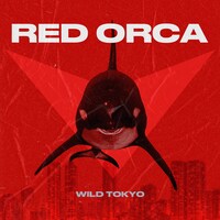 RED ORCA「WILD TOKYO」配信ジャケット