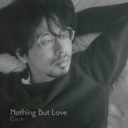 Gotch「Nothing But Love」ジャケット