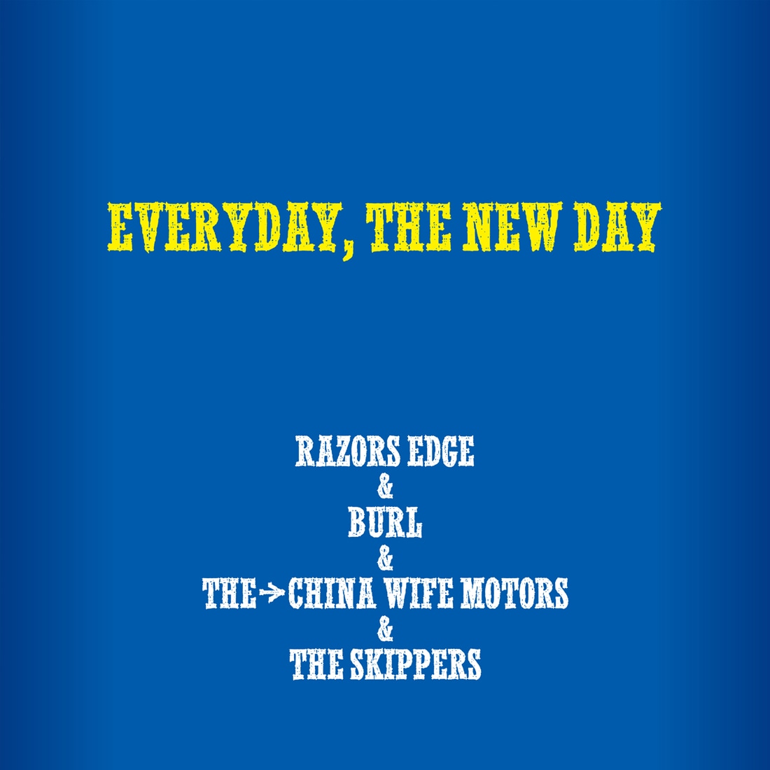 RAZORS EDGE＆BURL＆THE→CHINA WIFE MOTORS＆THE SKIPPERS「EVERYDAY, THE NEW DAY」配信ジャケット