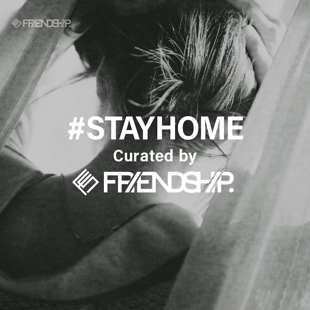 FRIENDSHIP.「＃STAYHOME Curated by FRIENDSHIP.」ビジュアル