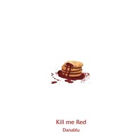 Danablu「Kill me Red」ジャケット