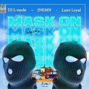 DJ L-ssyde「Mask On（feat. JNKMN & Lunv Loyal）」配信ジャケット