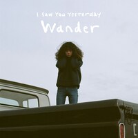 I Saw You Yesterday「Wander」配信ジャケット