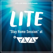 「LITE×FEVER "Stay Home Session"」ビジュアル