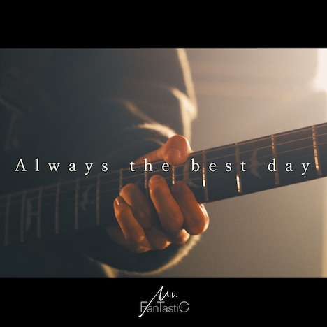 Mr.FanTastiC「Always the best day」配信ジャケット