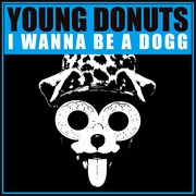 young donuts「I WANNA BE A DOGG」配信ジャケット