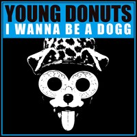 young donuts「I WANNA BE A DOGG」配信ジャケット