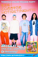 Streaming＋「TENDOUJI ONLINE RELEASE PARTY『生放送！このままキミをHOT!GET!NIGHT!!!』」告知画像