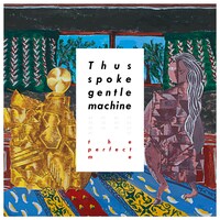 the perfect me「Thus spoke gentle machine」ジャケット