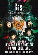 「HEART-SHAPED BiS IT'S TOO LATE EDiTiON NO AUDiENCE LiVE」キービジュアル