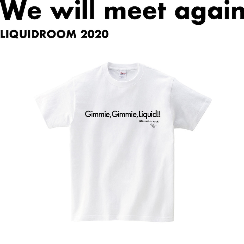 LIQUIDROOM×踊ってばかりの国「Gimmie, Gimmie, Liquid!! T-shirts」（白）