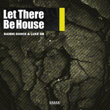 DAISHI DANCE & LUKE DB「Let There Be House」ジャケット