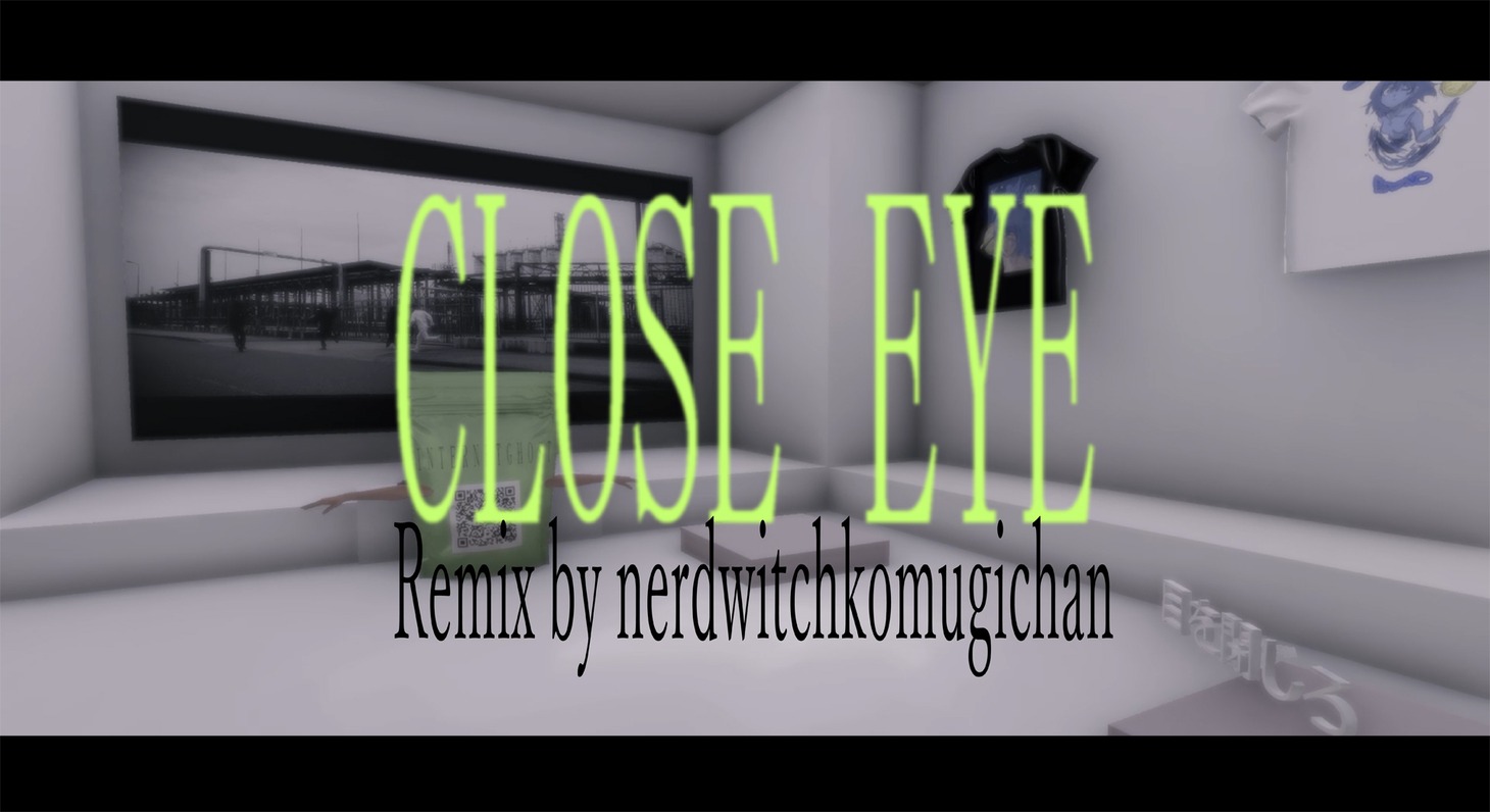 Age Factory「CLOSE EYE（Remix by nerdwitchkomugichan）」ミュージックビデオより。