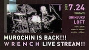 WRENCH「MUROCHIN IS BACK!!! WRENCH LIVE STREAM!!」