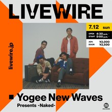 「LIVEWIRE - Yogee New Waves Presents -Naked-」ビジュアル