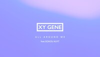 XY GENE「ALL AROUND ME（feat. Gokou Kuyt）」リリックビデオより。