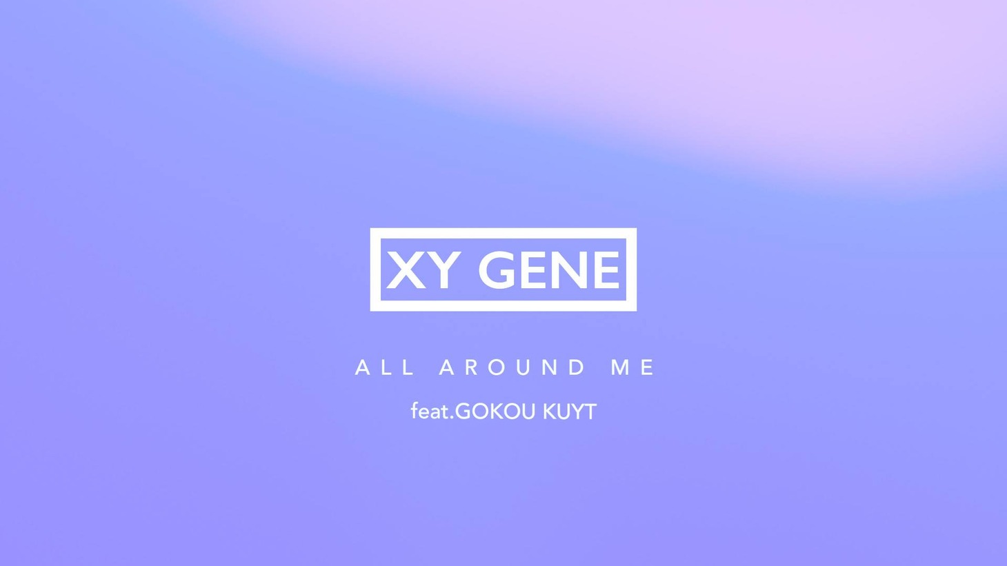 XY GENE「ALL AROUND ME（feat. Gokou Kuyt）」リリックビデオより。