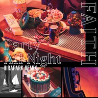 FAITH「Party All Night（HiRAPARK Remix）」配信ジャケット