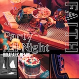 FAITH「Party All Night(HiRAPARK Remix)」配信ジャケット