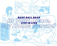 Base Ball Bear「LIVE IN LIVE～IN YOUR HOME,MY HOME GROUND～」告知ビジュアル