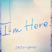 LAZYgunsBRISKY「I'm Here.」配信ジャケット