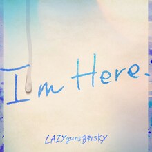 LAZYgunsBRISKY「I'm Here.」配信ジャケット