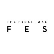 「THE FIRST TAKE FES」