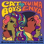 CAT BOYS feat. Yuima Enya「Feel Like Makin' Love（愛のためいき）/ Sing A Simple Song」ジャケット