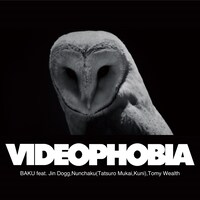 BAKU「VIDEOPHOBIA feat. Jin Dogg, Nunchaku(Tatsuro Mukai, Kuni), Tomy Wealth」配信ジャケット