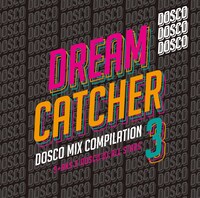 S+AKS ＆ ドスコ DJ ALL STARS「DREAM CATCHER 3 〜 ドリカムディスコ MIX COMPILATAION」ジャケット