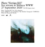「Phew "Vertigo KO" live stream at Shibuya WWW」告知ビジュアル