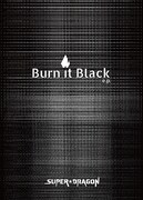 SUPER★DRAGON「Burn It Black e.p.」Limited Boxジャケット