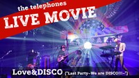 「the telephones -『Love&DISCO』
LIVE映像」のサムネイル。