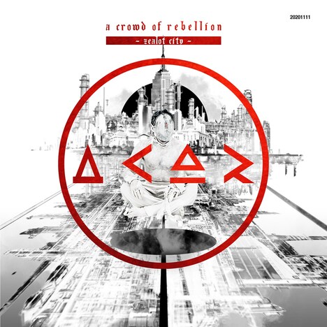 a crowd of rebellion「Zealot City」ジャケット