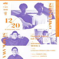 「YANGGAO x MAISON YWE presents Ogawa & Tokoro "Shinmaiko" & nutsman "sumi kawa" Release Party」フライヤー