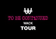 WACK勢が行く！全国ツアー「TO BE CONTiNUED WACK TOUR」開催決定