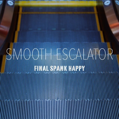 FINAL SPANK HAPPY「SMOOTH ESCALATOR」配信ジャケット