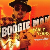 BOOGIE MAN「EARLY YEARS〜The Days Of "Pachinco Man"」ジャケット