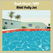 Ahh! Folly Jet「Duck Float / HEF」ジャケット